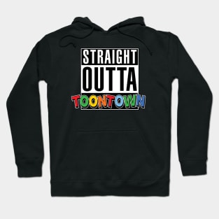 Straight Outta Toontown Hoodie